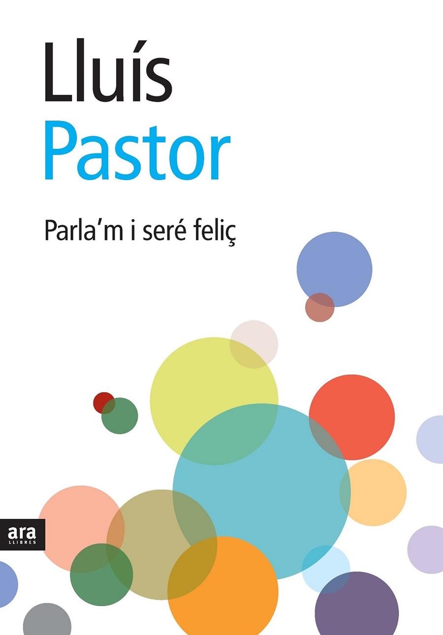 PARLA´M I SERE FELIÇ | 9788492406920 | PASTOR, LLUÍS | Llibreria Online de Banyoles | Comprar llibres en català i castellà online