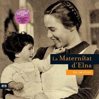 MATERNITAT D´ELNA EN IMATGES, LA | 9788492406265 | MONTELLA, ASSUMPTA | Llibreria Online de Banyoles | Comprar llibres en català i castellà online