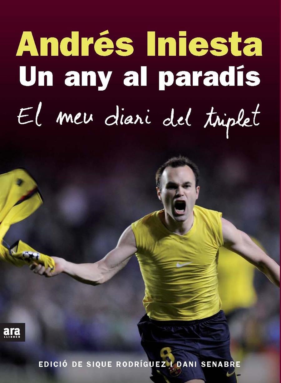 ANDRES INIESTA. UN ANY AL PARADÍS. EL MEU DIARI DEL TRIPLET | 9788492552825 | INIESTA, ANDRES | Llibreria Online de Banyoles | Comprar llibres en català i castellà online