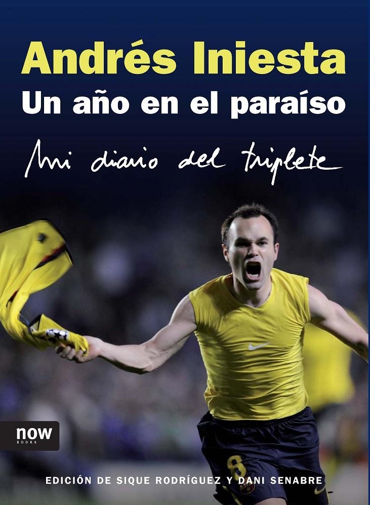 ANDRES INIESTA. UN AÑO EN EL PARAÍSO | 9788493722500 | INIESTA, ANDRES | Llibreria Online de Banyoles | Comprar llibres en català i castellà online