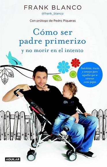 CÓMO SER PADRE PRIMERIZO Y NO MORIR EN EL INTENTO | 9788403013070 | BLANCO, FRANK/SOCIEDAD ESPAÑOLA DE RADIODIFUSIÓN S. A. | Llibreria Online de Banyoles | Comprar llibres en català i castellà online