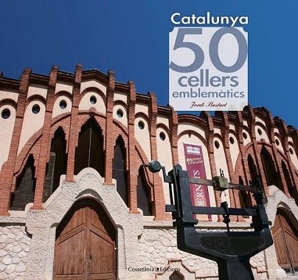 CATALUNYA. 50 CELLERS EMBLEMÀTICS | 9788415456490 | BASTART I CASSÉ, JORDI  | Llibreria L'Altell - Llibreria Online de Banyoles | Comprar llibres en català i castellà online - Llibreria de Girona