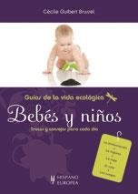 GUÍA DE LA VIDA ECOLÓGICA.BEBES Y NIÑOS.TRUCOS Y CONSEJOS | 9788425519390 | GUIBERT BRUSSEL, CÉCILE | Llibreria Online de Banyoles | Comprar llibres en català i castellà online