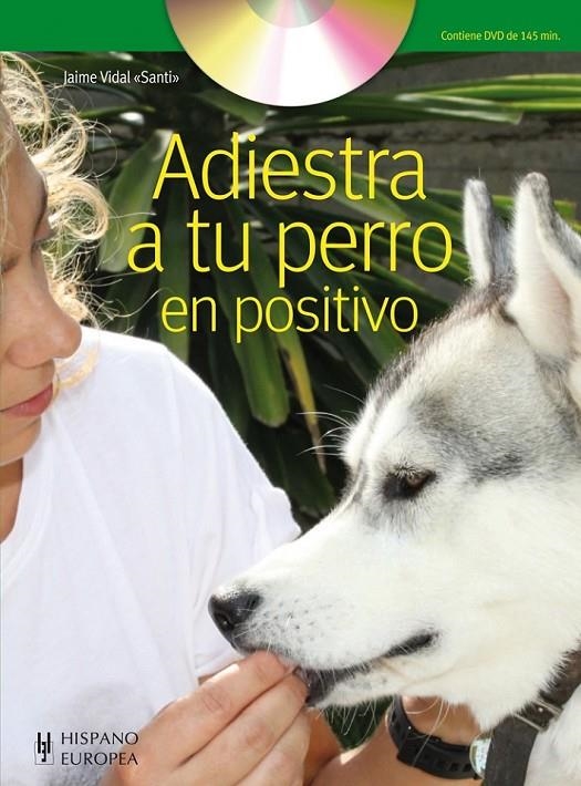 ADIESTRA A TU PERRO EN POSITIVO (+DVD) | 9788425519635 | VIDAL, JAIME | Llibreria Online de Banyoles | Comprar llibres en català i castellà online