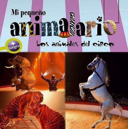 MI PEQUEÑO ANIMALARIO. LOS ANIMALES DEL CIRCO | 9788415088592 | ZAFLIA, CARLO. ILUSTRADOR: VERBRUGGE, OLIVIER | Llibreria L'Altell - Llibreria Online de Banyoles | Comprar llibres en català i castellà online - Llibreria de Girona