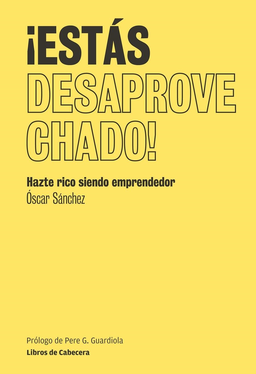 ESTÁS DESAPROVECHADO | 9788493950774 | SANCHEZ, OSCAR | Llibreria Online de Banyoles | Comprar llibres en català i castellà online