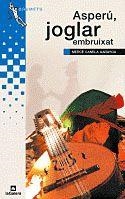 ASPERU. EL JOGLAR EMBRUIXAT | 9788424681890 | CANELA, MERCE | Llibreria Online de Banyoles | Comprar llibres en català i castellà online