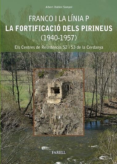 FRANCO I LA LÍNIA P. LA FORTIFICACIÓ DELS PIRINEUS (1940-1957) | 9788492811373 | IBÁÑEZ SAMPOL, ALBERT | Llibreria Online de Banyoles | Comprar llibres en català i castellà online