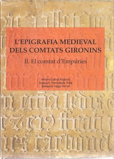 EPIGRAFIA MEDIEVAL DELS COMTATS GIRONINS L: II. EL COMTAT D' | 9788496905511 | COBOS FAJARDO, ANTONI/TREMOLEDA TRILLA, JOAQUIM | Llibreria Online de Banyoles | Comprar llibres en català i castellà online