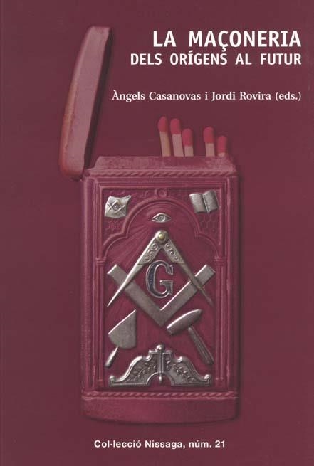 MAÇONERIA, DELS ORÍGENS AL FUTUR, LA | 9788423207275 | CASANOVA,ÀNGELS; ROVIRA, JORDI (EDS) | Llibreria Online de Banyoles | Comprar llibres en català i castellà online