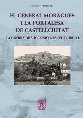 GENERAL MORAGUES I LA FORTALESA DE CASTELLCIUTAT, EL | 9788492811229 | PLANES I BALL, JOSEP ALBERT | Llibreria Online de Banyoles | Comprar llibres en català i castellà online