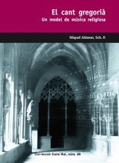 CANT GREGORIÀ, EL. UN MODEL DE MÚSICA RELIGIOSA | 9788423207336 | ALTISENT,MIQUEL | Llibreria Online de Banyoles | Comprar llibres en català i castellà online