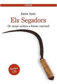 SEGADORS, ELS. DE CANÇÓ ERÒTICA A HIMNE NACIONAL | 9788488839541 | AYATS, JAUME | Llibreria Online de Banyoles | Comprar llibres en català i castellà online