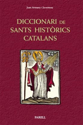 DICCIONARI DE SANTS HISTÒRICS CATALANS: SANTES I SANTS QUE HAN | 9788492811281 | ARIMANY I JUVENTENY, JOAN | Llibreria L'Altell - Llibreria Online de Banyoles | Comprar llibres en català i castellà online - Llibreria de Girona