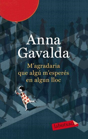 M'AGRADARIA QUE ALGÚ M'ESPERÉS EN ALGUN LLOC | 9788499302423 | GAVALDA,ANNA | Llibreria Online de Banyoles | Comprar llibres en català i castellà online