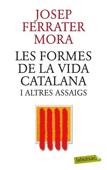 FORMES DE LA VIDA CATALANA I ALTRES ASSAIGS, LES | 9788499305745 | JOSEP FERRATER MORA | Llibreria Online de Banyoles | Comprar llibres en català i castellà online