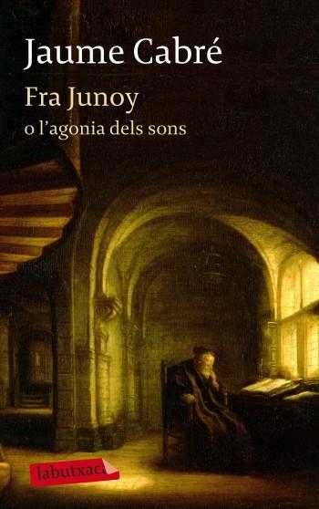 FRA JUNOY O L'AGONIA DELS SONS | 9788499303482 | CABRÉ I FABRÉ, JAUME | Llibreria Online de Banyoles | Comprar llibres en català i castellà online