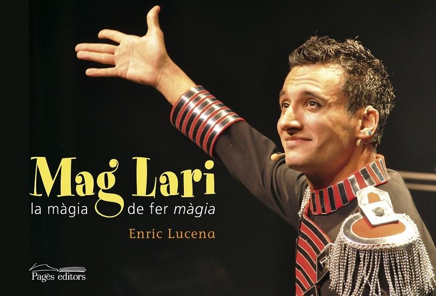 MAG LARI. LA MÀGIA DE FER MÀGIA | 9788499752280 | LUCENA IBARZÁBAL, ENRIC | Llibreria L'Altell - Llibreria Online de Banyoles | Comprar llibres en català i castellà online - Llibreria de Girona