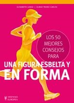 50 MEJORES CONSEJOS PARA UNA FIGURA ESBELTA Y EN FORMA, LOS | 9788425520402 | LANGE, ELISABETH/TRUNZ-CARLISI, ELMAR | Llibreria Online de Banyoles | Comprar llibres en català i castellà online