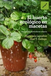 HUERTO ECOLOGICO EN MACETAS, EL | 9788492981809 | GALLEGO, JOSE T | Llibreria L'Altell - Llibreria Online de Banyoles | Comprar llibres en català i castellà online - Llibreria de Girona