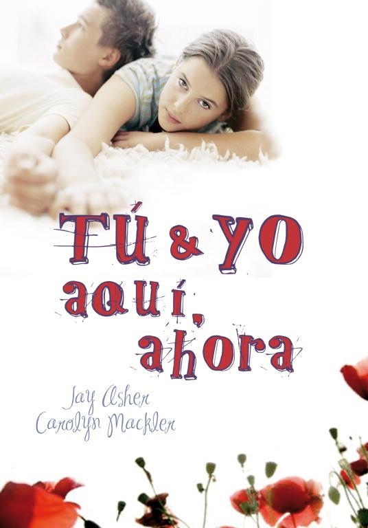 TÚ Y YO, AQUÍ, AHORA | 9788484418764 | ASHER,JAY/MACKLER,CAROLYN | Llibreria Online de Banyoles | Comprar llibres en català i castellà online