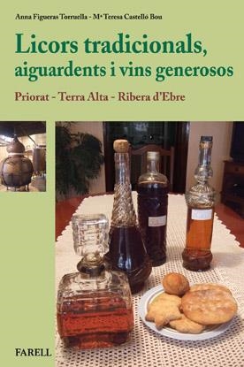 LICORS TRADICIONALS, AIGUARDENTS I VINS GENEROSOS | 9788492811366 | FIGUERAS TORRUELLA, ANNA; CASTELLÓ BOU, Mª TERESA | Llibreria Online de Banyoles | Comprar llibres en català i castellà online