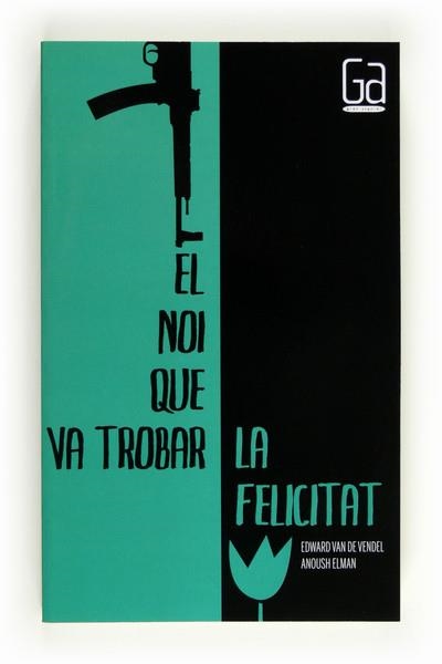 C-GA.168 EL NOI QUE VA TROBAR LA FELICIT | 9788466128308 | VAN DE VENDEL , EDWARD; ELMAN, ANOUSH | Llibreria Online de Banyoles | Comprar llibres en català i castellà online