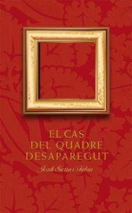 CAS DEL QUADRE DESAPAREGUT, EL | 9788424646585 | SIERRA I FABRA, JORDI | Llibreria L'Altell - Llibreria Online de Banyoles | Comprar llibres en català i castellà online - Llibreria de Girona