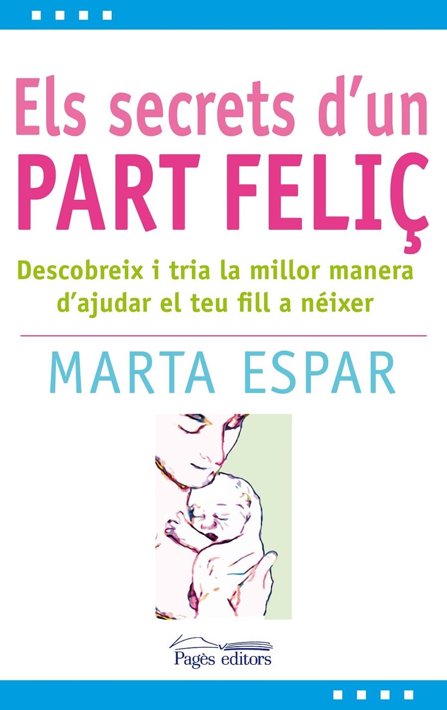 SECRETS D´UN PART FELIÇ, ELS | 9788497799904 | ESPAR, MARTA | Llibreria Online de Banyoles | Comprar llibres en català i castellà online