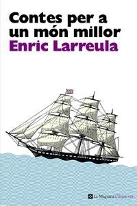 CONTES PER A UN MON MILLOR | 9788482649696 | LARREULA, ENRIC | Llibreria Online de Banyoles | Comprar llibres en català i castellà online