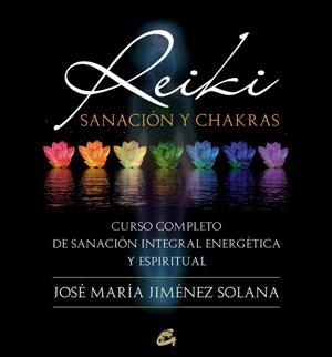 REIKI, SANACIÓN Y CHAKRAS | 9788484454410 | JIMÉNEZ SOLANA, JOSÉ MARÍA | Llibreria Online de Banyoles | Comprar llibres en català i castellà online