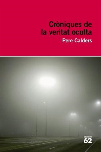 CRONIQUES DE LA VERITAT OCULTA | 9788492672097 | CALDERS ,P | Llibreria Online de Banyoles | Comprar llibres en català i castellà online