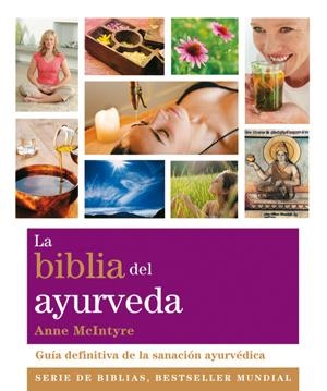 BIBLIA DEL AYURVEDA, LA | 9788484454281 | MCINTYRE, ANNE | Llibreria Online de Banyoles | Comprar llibres en català i castellà online