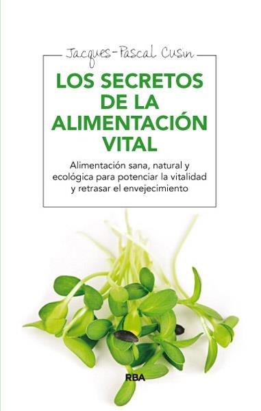 SECRETOS DE LA ALIMENTACIÓN VITAL, LOS | 9788415541639 | CUSIN , JACQUES- PASCAL | Llibreria Online de Banyoles | Comprar llibres en català i castellà online