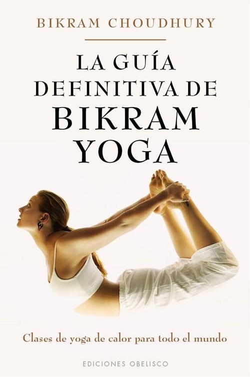 GUIA DEFINITIVA DE BIKRAM YOGA, LA | 9788497778152 | CHOUDHURY, BIKRAM | Llibreria Online de Banyoles | Comprar llibres en català i castellà online