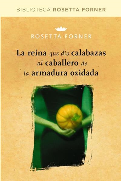 REINA QUE DIO CALABAZAS AL CABALLERO DE LA ARMADURA OXIDADA, LA | 9788490064023 | FORNER VERAL, ROSETTA | Llibreria Online de Banyoles | Comprar llibres en català i castellà online