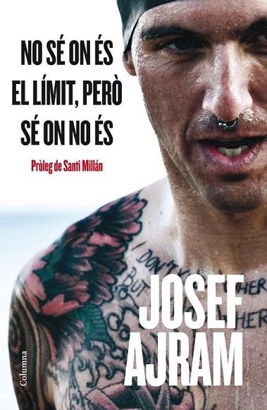 NO SÉ ON ÉS EL LÍMIT, PERÒ SÉ ON NO ÉS | 9788466415538 | JOSEF AJRAM | Llibreria Online de Banyoles | Comprar llibres en català i castellà online