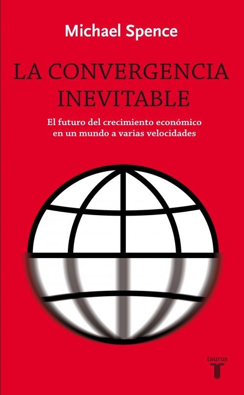 LA CONVERGENCIA INEVITABLE | 9788430609024 | SPENCE, MICHAEL | Llibreria Online de Banyoles | Comprar llibres en català i castellà online