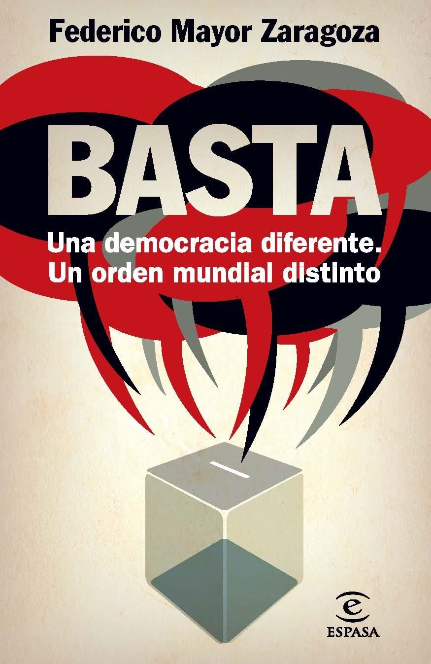 BASTA! UNA DEMOCRACIA DIFERENTE, UN ORDEN MUNDIAL DISTINTO | 9788467009415 | MAYOR ZARAGOZA, FEDERICO  | Llibreria Online de Banyoles | Comprar llibres en català i castellà online