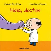 HOLA, DOCTOR | 9786074004380 | ESCOFFIER, MICHAËL / MAUDET, MATTHIEU | Llibreria L'Altell - Llibreria Online de Banyoles | Comprar llibres en català i castellà online - Llibreria de Girona