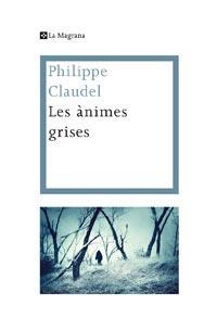 ÀNIMES GRISES, LES | 9788482641454 | CLAUDEL, PHILIPPE | Llibreria L'Altell - Llibreria Online de Banyoles | Comprar llibres en català i castellà online - Llibreria de Girona