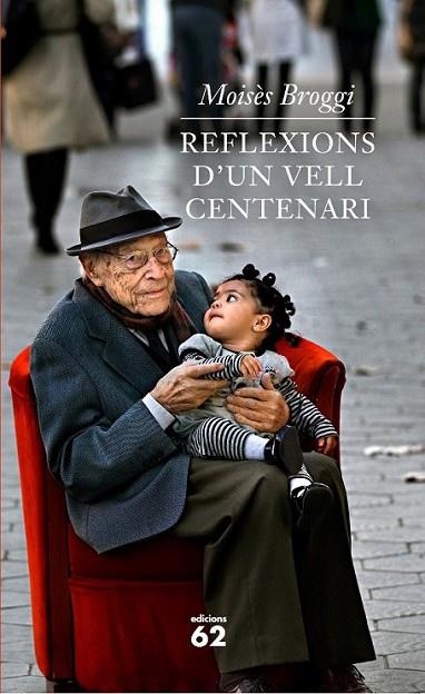 REFLEXIONS D'UN VELL CENTENARI | 9788429768640 | MOISÈS BROGGI/EMMA RIVEROLA | Llibreria Online de Banyoles | Comprar llibres en català i castellà online