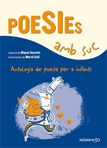 POESIES AMB SUC | 9788424647339 | DESCLOT, MIQUEL (SELECCIÓ DE) | Llibreria Online de Banyoles | Comprar llibres en català i castellà online