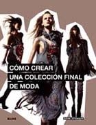 CÓMO CREAR UNA COLECCIÓN FINAL DE MODA | 9788498016147 | ATKINSON, MARK | Llibreria Online de Banyoles | Comprar llibres en català i castellà online