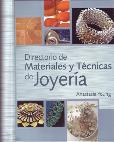 DIRECTORIO DE MATERIALES Y TECNICAS DE JOYERIA | 9788495376886 | YOUNG, ANASTASIA | Llibreria Online de Banyoles | Comprar llibres en català i castellà online