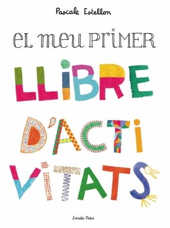 MEU PRIMER LLIBRE D'ACTIVITATS | 9788499322230 | ESTELLON, PASCALE | Llibreria L'Altell - Llibreria Online de Banyoles | Comprar llibres en català i castellà online - Llibreria de Girona