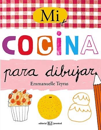 MI COCINA PARA DIBUJAR | 9788426138507 | TEYRAS, EMMANUELLE | Llibreria Online de Banyoles | Comprar llibres en català i castellà online