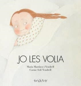 JO LES VOLIA | 9788492748228 | MARTÍNEZ I VENDRELL, MARIA/SOLÉ VENDRELL, CARME | Llibreria L'Altell - Llibreria Online de Banyoles | Comprar llibres en català i castellà online - Llibreria de Girona