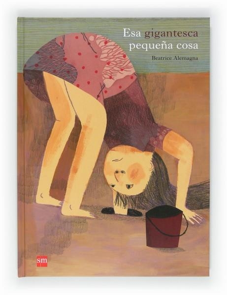 ESA GIGANTESCA PEQUEÑA COSA | 9788467552256 | ALEMAGNA, BEATRICE | Llibreria L'Altell - Llibreria Online de Banyoles | Comprar llibres en català i castellà online - Llibreria de Girona