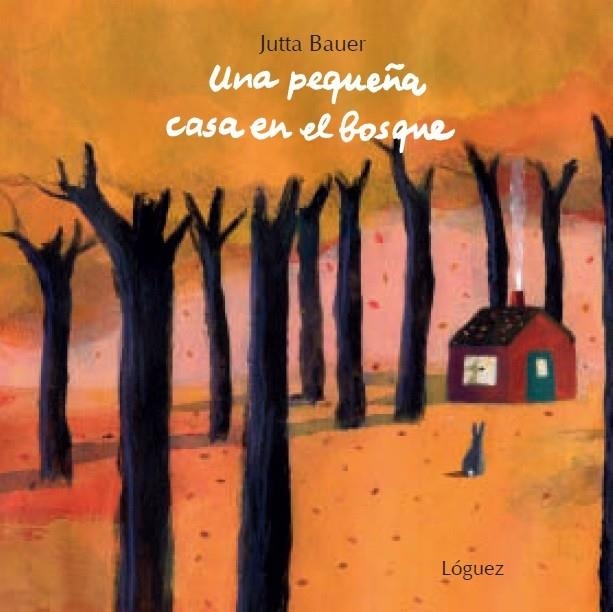 UNA PEQUEÑA CASA EN EL BOSQUE | 9788496646742 | BAUER, JUTTA | Llibreria Online de Banyoles | Comprar llibres en català i castellà online